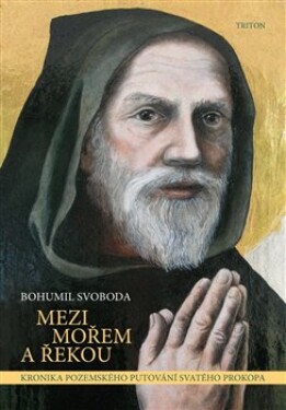 Mezi mořem řekou Bohumil Svoboda