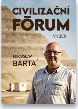 Civilizační fórum Výběr I. - Miroslav Bárta