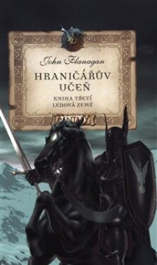 Hraničářův učeň Ledová země John Flanagan