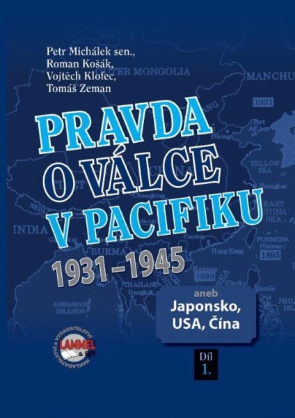 Pravda o válce v Pacifiku 1931-1945 aneb Japonsko, USA, Čína 1. díl - Petr Michálek