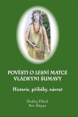 Pověsti o Lesní matce vládkyni Šumavy - Ondřej Fibich