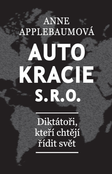 Autokracie s.r.o. - Anne Applebaumová