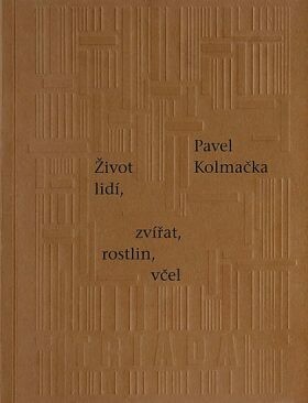 Život lidí, zvířat, rostlin, včel - Pavel Kolmačka - e-kniha