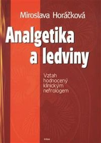 Analgetika a ledviny - Miroslava Horáčková