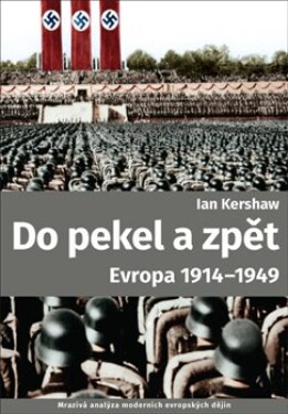 Do pekel zpět: Evropa 1914-1949 Ian Kershaw
