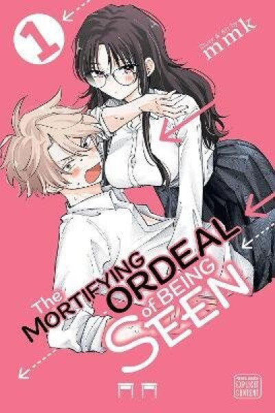 Mortifying Ordeal of Being Seen, Vol. 1