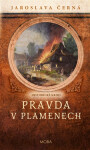 Pravda v plamenech - Jaroslava Černá