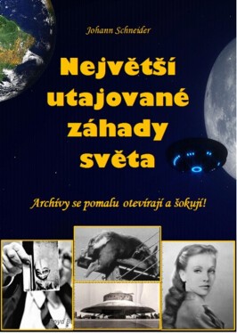 Největší utajované záhady světa - Johann Schneider