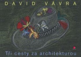 Tři cesty za architekturou David Vávra