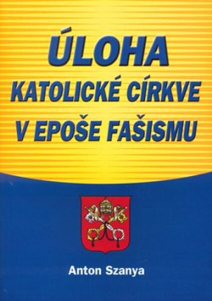 Úloha katolické církve v epoše fašismu - Anton Szanya