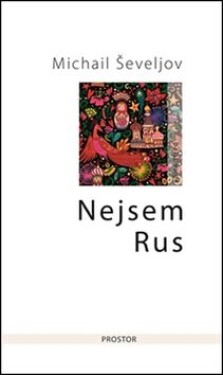 Nejsem Rus - Michail Ševeljov