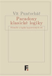 Paradoxy klasické logiky Vít Punčochář