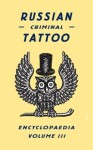 Russian Criminal Tattoo Encyclopaedia III - Fuel