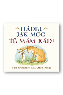 Hádej, jak moc tě mám rád! - Sam McBratney
