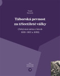 Táborská pevnost a třicetileté války - Dobývání města v letech 1620–1621 a 1648 - Tomáš Sterneck