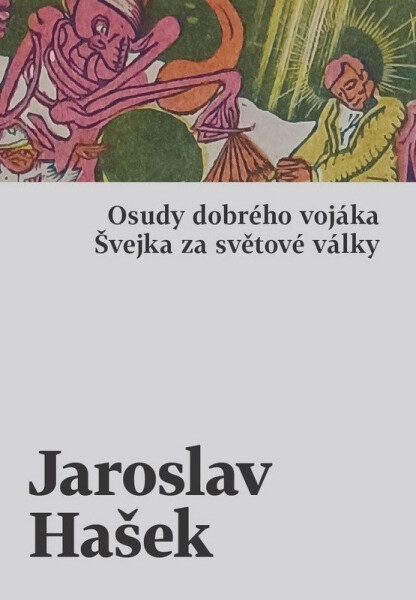 Osudy dobrého vojáka Švejka za světové války - Jaroslav Hašek