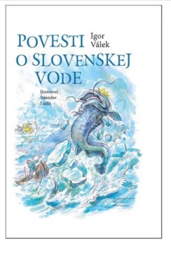 Povesti slovenskej vode Igor Válek