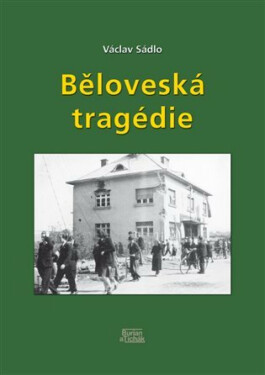 Běloveská tragédie - Václav Sádlo