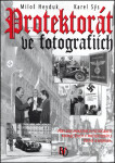 Protektorát ve fotografiích - Miloš Heyduk