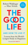 The Good Life: Lessons from the World´s Longest Study on Happiness - Robert Waldinger