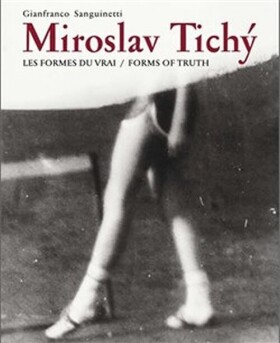 Miroslav Tichý:Les formes du vrai/Forms of truth Gianfranco Sanguinetti