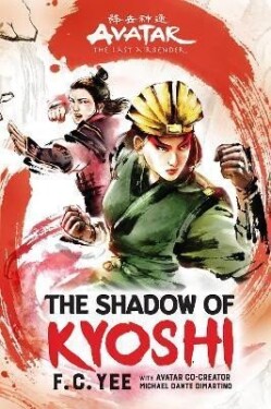 Avatar, The Last Airbender: The Shadow of Kyoshi (Chronicles of the Avatar Book 2) - F. C. Yee