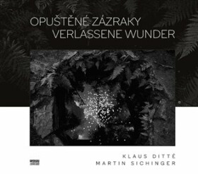 Opuštěné zázraky / Verlassene Wunder - Martin Sichinger, Klaus DItté