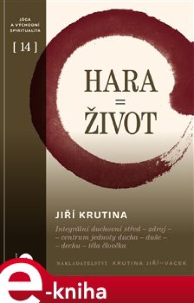 Hara = Život. Integrální duchovní střed - zdroj - centrum jednoty ducha - duše - dechu - těla člověka - Jiří Krutina e-kniha