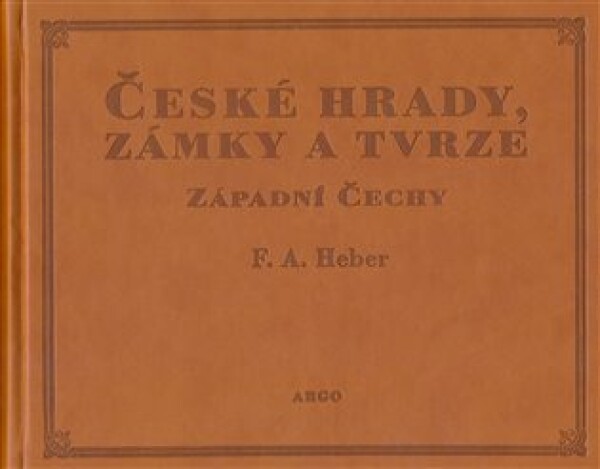 České hrady, zámky tvrze Franz Alexander Heber