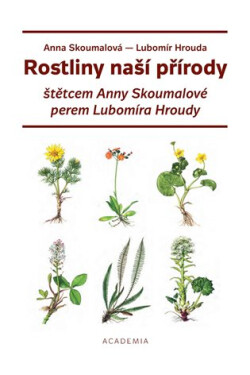 Rostliny naší přírody štětcem Anny Skoumalové a perem Lubomíra Hroudy, 1. vydání - Lubomír Hrouda