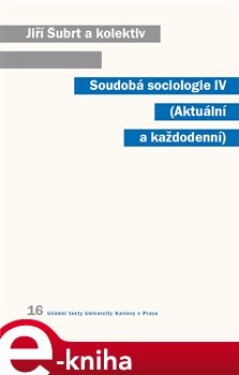 Soudobá sociologie IV.. Aktuální a každodenní - Jiří Šubrt e-kniha