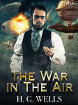 The War in The Air - Herbert George Wells