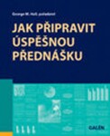 Jak připravit úspěšnou přednášku - George M. Hall