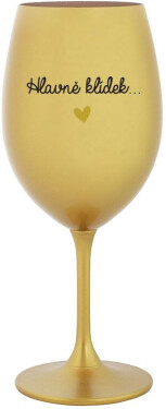 HLAVNĚ KLÍDEK... zlatá sklenice na víno 350 ml