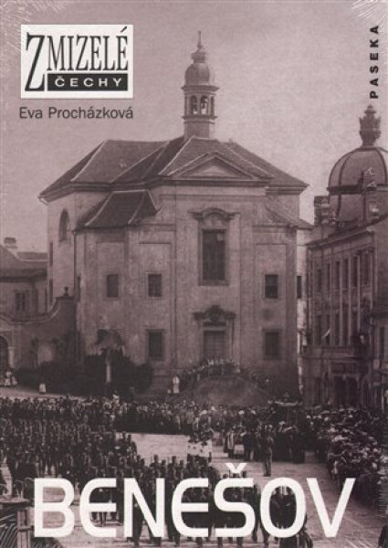 Zmizelé Čechy - Benešov - Eva Procházková