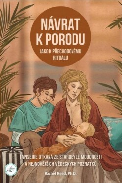 Návrat k porodu jako přechodovému rituálu - Rachel Reed