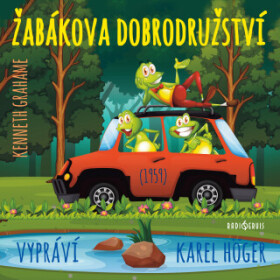 Žabákova dobrodružství (1959) - Kenneth Grahame, Karel Höger - audiokniha