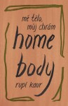 Home Body: Mé tělo, můj chrám - Rupi Kaur