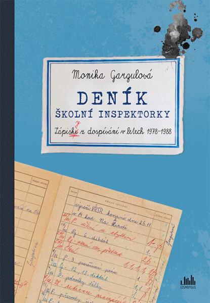Deník školní inspektorky - Zápisky z dospívání v letech 1978-1988 - Monika Gargulová