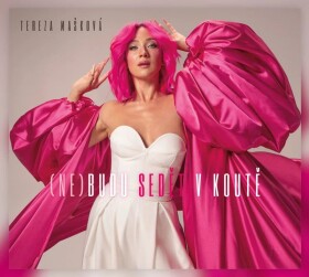 CD Tereza Mašková: (Ne)budu sedět v koutě - Tereza Mašková