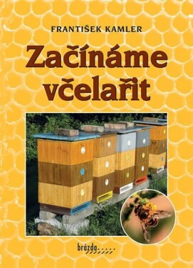 Začínáme včelařit František Kamler