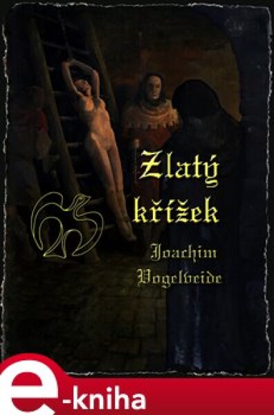 Zlatý křížek - Joachim Vogelweide e-kniha