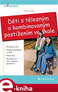 Děti s tělesným a kombinovaným postižením ve škole - Pavel Zikl e-kniha