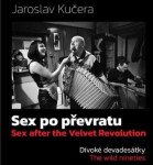 Sex po převratu - Divoké devadesátky - Jaroslav Kučera, Jiří Machalický, Tomáš Vocelka