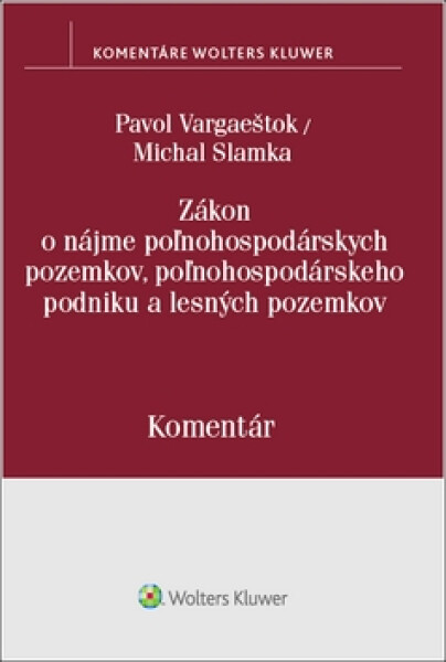 Zákon o nájme poľnohospodárskych pozemkov, poľnohosp. podniku a lesných pozemkov - Pavol Vargaeštok; Michal Slamka