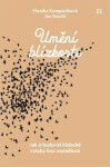 Umění blízkosti - Jak si budovat hluboké vztahy bez osamělosti - Monika Kompaníková