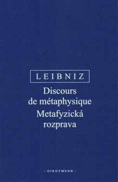 Metafyzická rozprava / Discours de métaphysique - Gottfried Wilhelm Leibniz