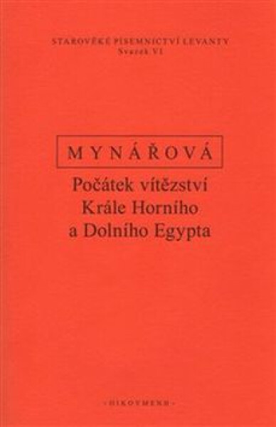 Počátek vítězství krále horního a dolního Egypta - Jana Mynářová