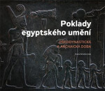 Poklady egyptského umění - Předdynastická a archaická doba - Hana Benešovská