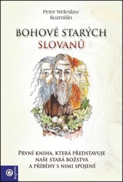 Bohové starých Slovanů - Kuzmišín Peter Weleslav
